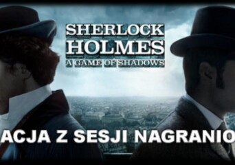 Dobra zabawa i profesjonalizm – sesja nagraniowa Sherlock Holmes 2: A Game of Shadows - okładka