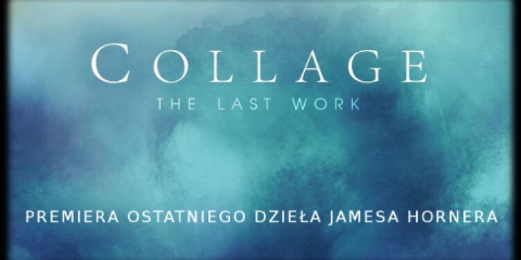”Collage – The Last Work”. Premiera ostatniego dzieła Jamesa Hornera - okładka