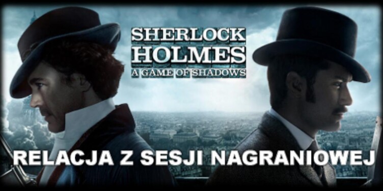 Relacja z sesji nagraniowej muzyki do Sherlocka Holmesa 2! - okładka