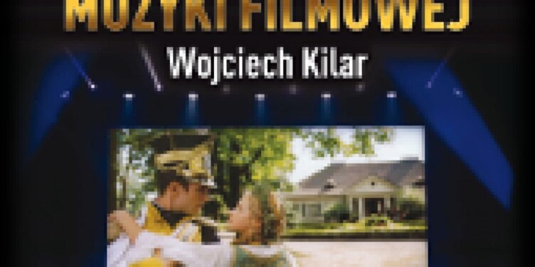 Muzyka Wojciecha Kilara wybrzmi również w Krakowie. - okładka