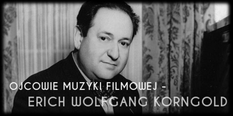 Ojcowie muzyki filmowej – Erich Wolfgang Korngold - okładka